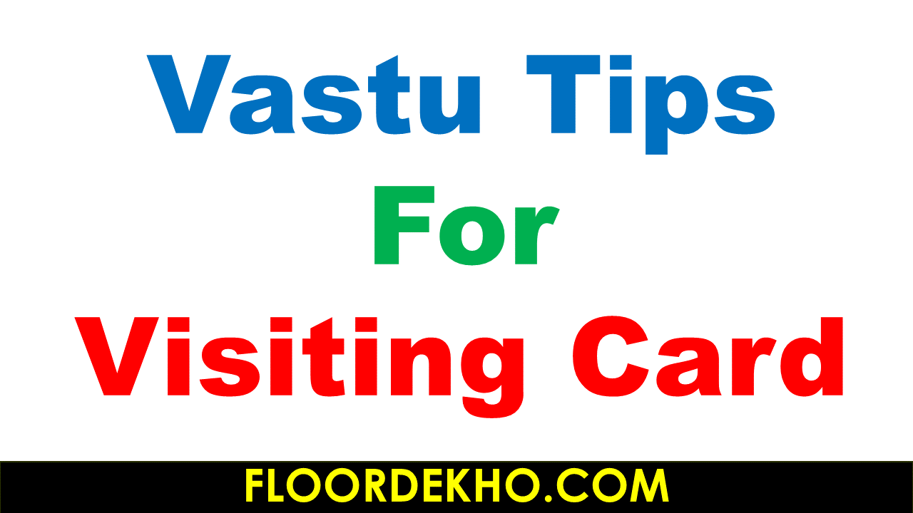 10 Top Vastu Tips For Visiting Card - FloorDekho®