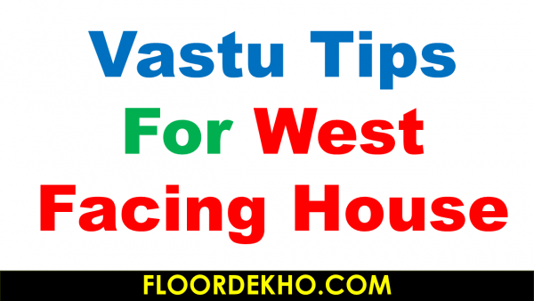 10 Top Vastu Tips For West Facing House - FloorDekho®